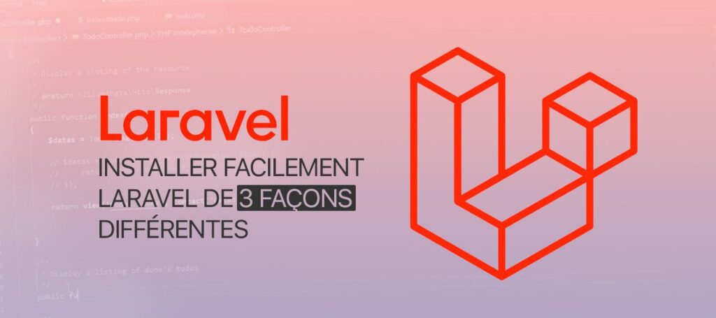 Comment installer Laravel : Guide pas à pas